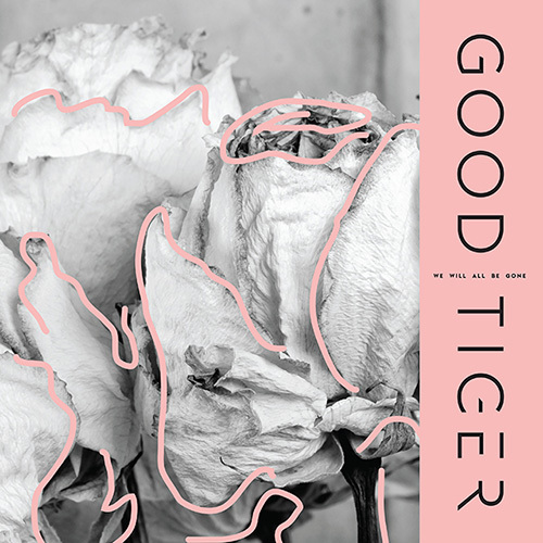 GoodTiger WeWillAllBeGone