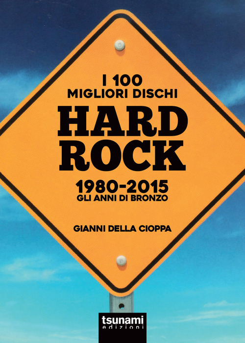 I 100 MIGLIORI DISCHI HARD ROCK ANNI DI BRONZO