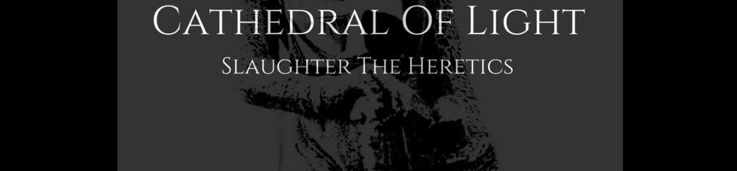 Cathedral Of Light: “Slaughter the Heretics” in full streaming