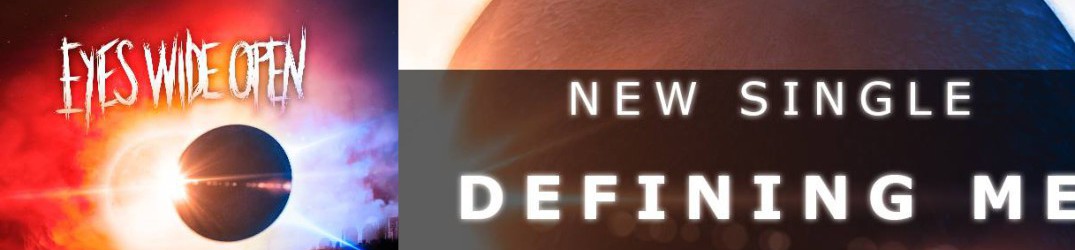 Eyes Wide Open: pubblicato l’official music video del singolo “Defining Me”