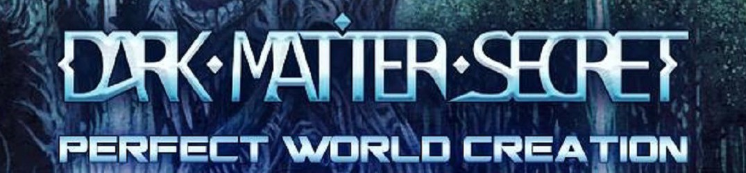 Dark Matter Secret: “Perfect World Creation” in streaming completo
