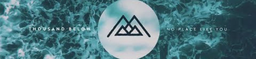 Thousand Below: online la nuova track ‘No Place Like You’