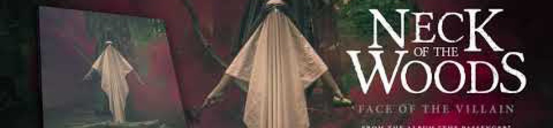 Neck Of The Woods: ascolta la nuova track ‘Face of the Villain’