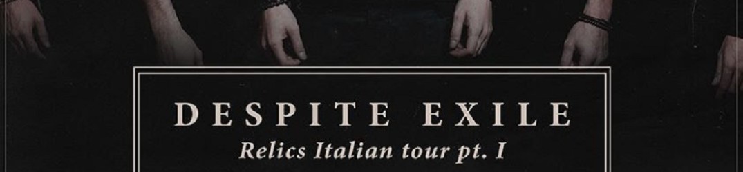 Despite Exile: annunciato il “Relics Italian Tour Pt.1”