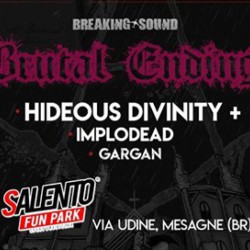 Brutal Ending @Salento Fun Park (Mesagne): Hideous Divinity, Implodead e Gargan
