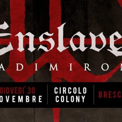 Enslaved + Adimiron @ Circolo Colony (BS)