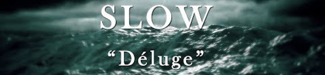 Slow: guarda il lyric video di ‘Déluge’ : guarda il lyric video di ‘Déluge’