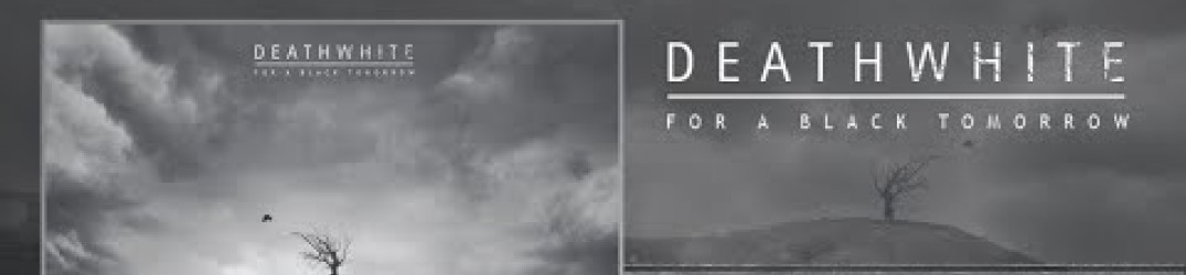 Deathwhite: ascolta in streaming completo “For a Black Tomorrow”