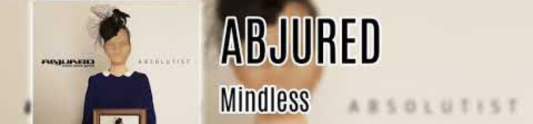 Abjured: ascolta in streaming ‘Mindless’ dal nuovo album “Absolutist”