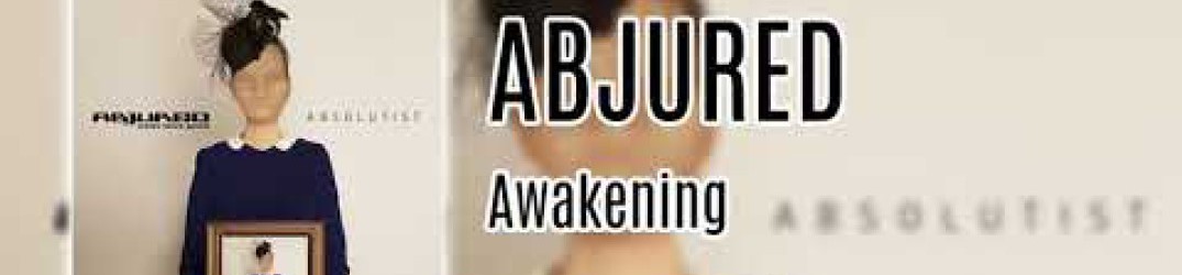 Abjured: ascolta in streaming ‘Awakening’ dal nuovo album “Absolutist”