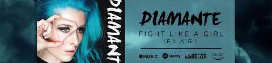 Diamante: online il nuovo singolo ‘Fight Like A Girl (FLAG)’