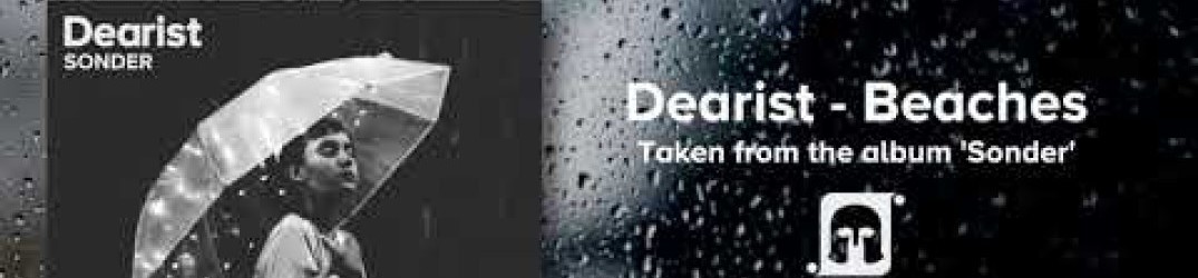 Dearist: ascolta l’official audio di ‘Beaches’