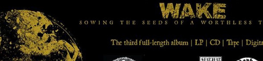 Wake: uscito “Sowing The Seeds Of A Worthless Tomorrow”