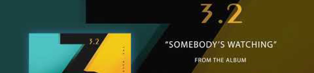 3.2 (R. Berry): l’official audio di ‘Somebody’s Watching’ dal debut-album “The Rules Have Changed”