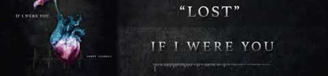 If I Were You: ascolta il nuovo brano ‘Lost’