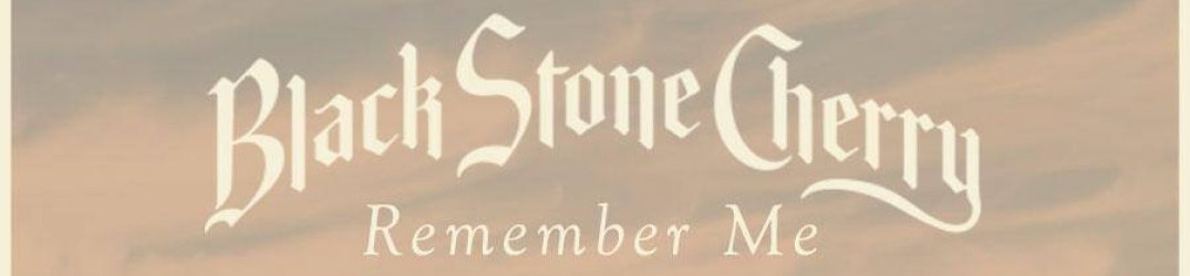 Black Stone Cherry: il nuovo videoclip ‘Remember Me’