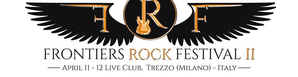 Frontiers Rock Festival II: svelate date e prezzo dei biglietti della seconda edizione
