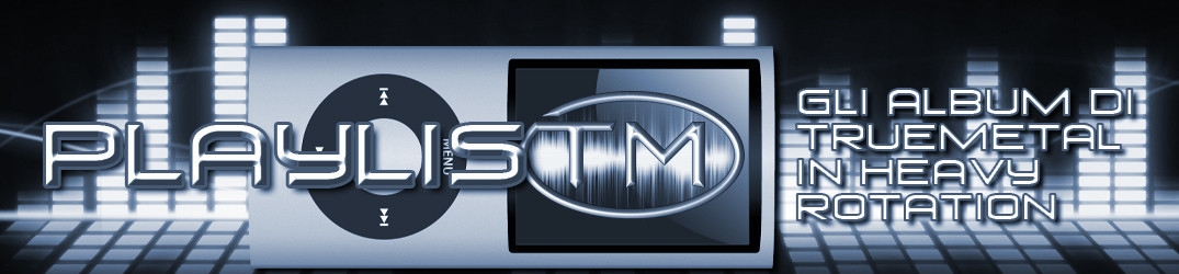 91# – PlaylisTM – Gli album di TrueMetal in heavy rotation – 7/2019