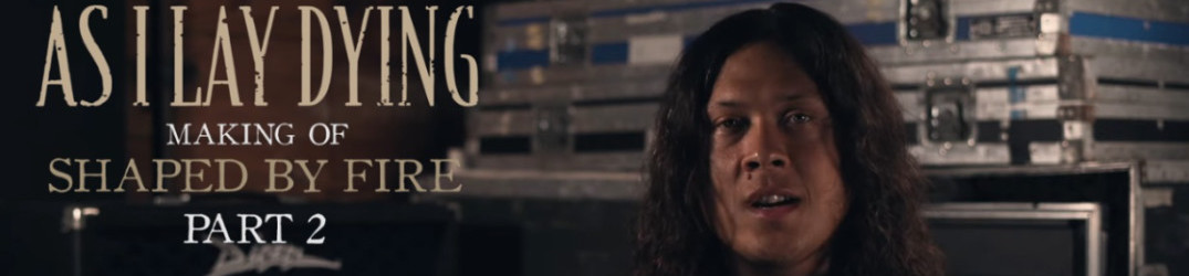 As I Lay Dying: ecco il trailer #2, scrittura e registrazione del nuovo album “Shaped by Fire”