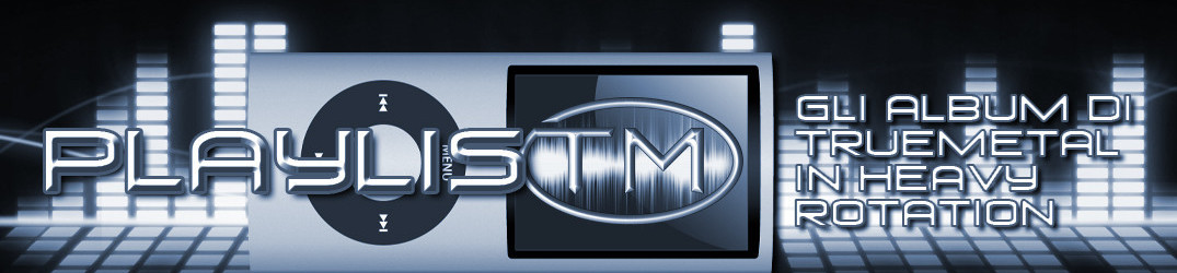 92# – PlaylisTM – Gli album di TrueMetal in heavy rotation – 8/2019