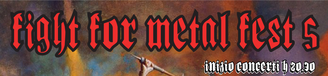 Fight for Metal Fest 5: tutti i dettagli della serata