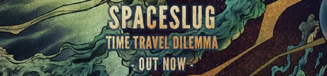 Spaceslug: ascolta “Time Travel Dilemma” tutto in streaming