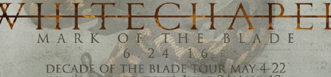 Whitechapel: prima song da “Mark of the Blade”