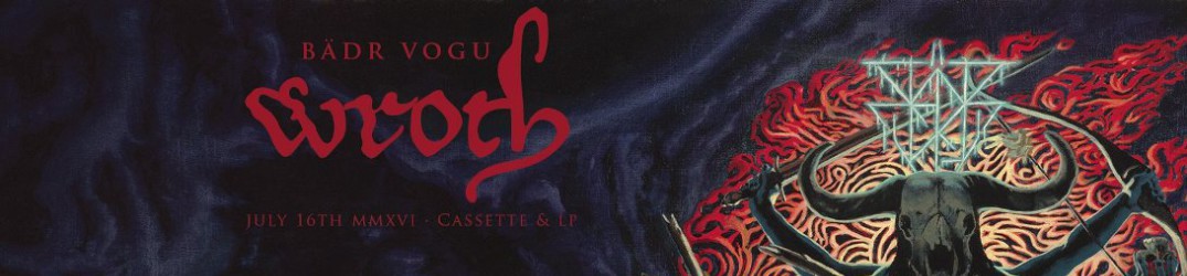 Bädr Vogu: due song da “Wroth”