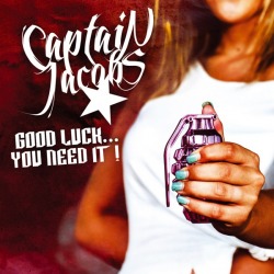 Captain Jacobs: esce oggi “Good Luck…You Need It!”