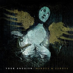 Your Anguish: online il video di ‘When We Were Heroes’