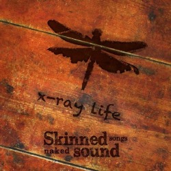 X-Ray Life: l’Ep “Skinned Songs…Naked Sound” in download gratuito
