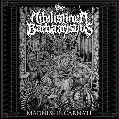 Nihilistinen Barbaarisuus Madness Incarnate
