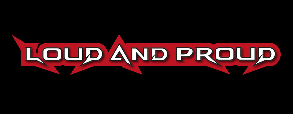 LOUD AND PROUD