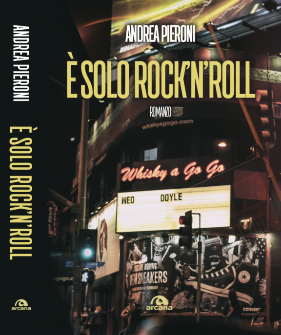 È Solo Rock’N’Roll: esce oggi il primo romanzo di Andrea Pieroni