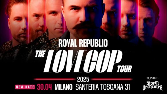 Live Report: Royal Republic + Storm Orchestra @ Santeria Toscana 31 (MI) – 30/04/2025