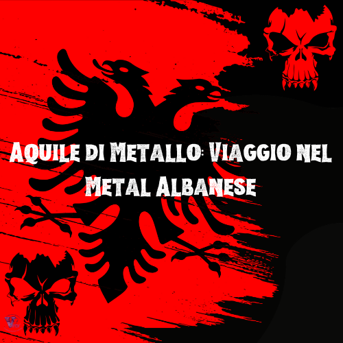 Aquile di Metallo: Viaggio nel Metal Albanese