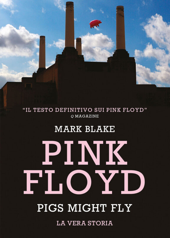 Recensione libro: Pink Floyd, pigs might fly, la vera storia