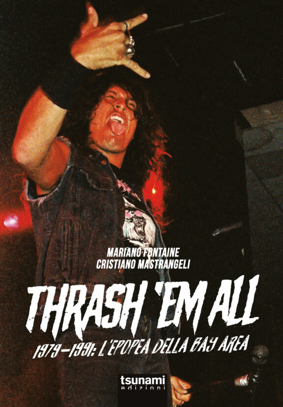 Recensione libro: Thrash ‘Em All 1979-1991 l’epopea della Bay Area