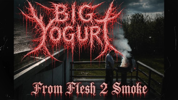 Big Yogurt: pubblicato il nuovo singolo “From Flesh 2 Smoke”