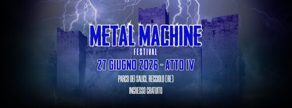 Metal Machine Festival 2026: sabato 27 giugno torna il festival di Reggiolo (RE)